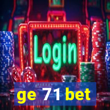 ge 71 bet